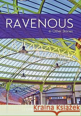 Ravenous and Other Stories Erika Donald 9780557394180