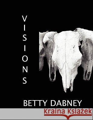 Visions Betty Dabney 9780557402663