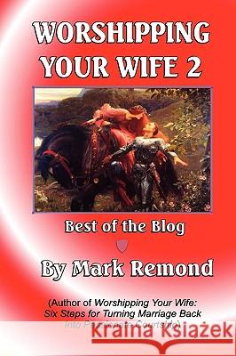 Worshipping Your Wife 2 Mark Remond 9780557407255 Lulu.com