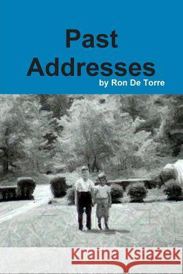 Past Addresses Ron De Torre 9780557407927 Lulu.com