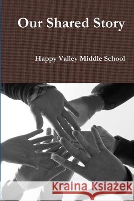 Our Shared Story Happy Valley Middl 9780557409747
