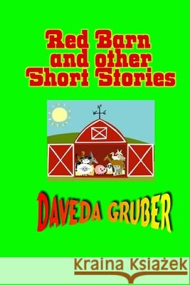 Red Barn and other Short Stories Daveda Gruber 9780557419982