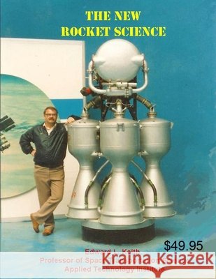 The New Rocket Science Edward Keith 9780557421336
