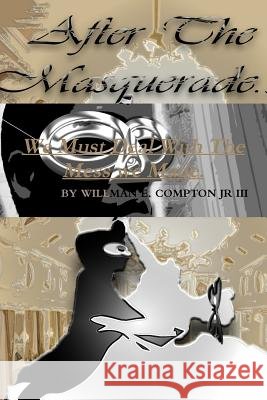 After The Masquerade... Willman E. Compton Jr 9780557432653