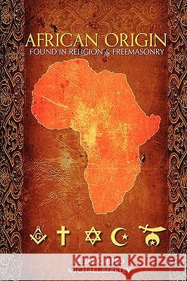 African Origin found in Religion and Freemasonry Kedar Griffo, Michael Berkley 9780557445431 Lulu.com