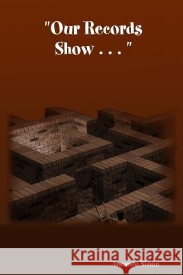 Our Records Show . . . Armando Simon 9780557447305 Lulu.com