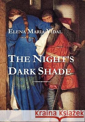 The Night's Dark Shade: A Novel of the Cathars Elena Maria Vidal 9780557453023