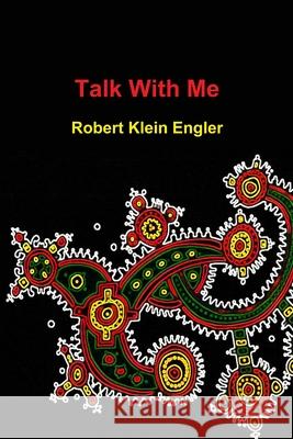 Talk With Me Robert Klein Engler 9780557455720 Lulu.com