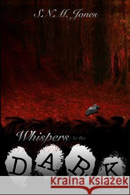 Whispers In The Dark S.N.M. Jones 9780557470730 Lulu.com