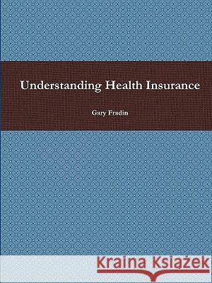 Understanding Health Insurance Gary Fradin 9780557477333