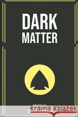 Dark Matter Steve Beaudry 9780557479368