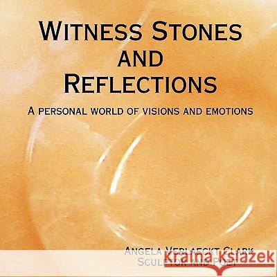 Witness Stones and Reflections Angela Verlaeckt Clark 9780557490240