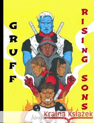 Gruff: Rising Sons Alexter Albury 9780557500611 Lulu.com