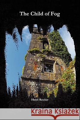 The Child of Fog Heidi Reuker 9780557503605