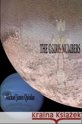 The Osiris Numbers Michael James Quinlan 9780557504886
