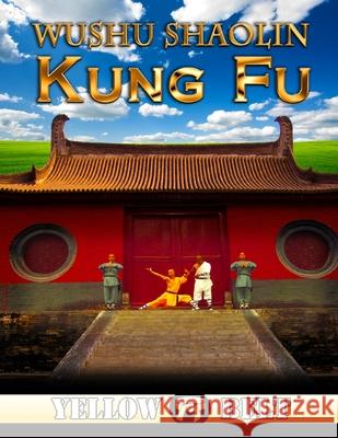 Wushu Shaolin Kung Fu : Yellow Belt Sal Redner 9780557507474 Lulu.com