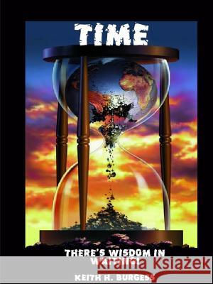 TIME: There's Wisdom In Waiting! Keith  H. Burgess 9780557513369