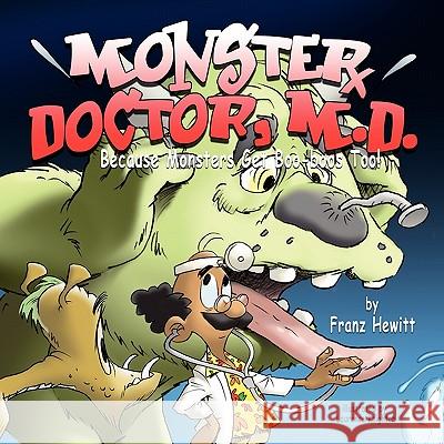 Monster Doctor, M.D. Franz Hewitt 9780557531882 Lulu.com