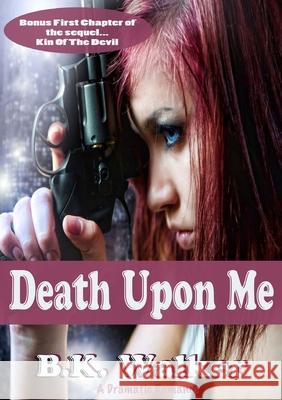 Death Upon Me B. K. Walker 9780557535873 Lulu.com