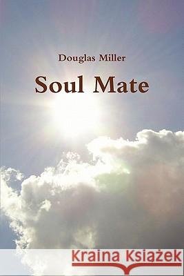 Soul Mate Douglas Miller (Iowa State University) 9780557541256