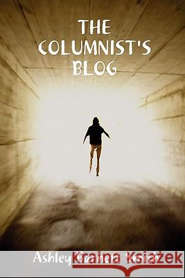 The Columnist's Blog Ashley Barnett Smith 9780557556021 Lulu.com