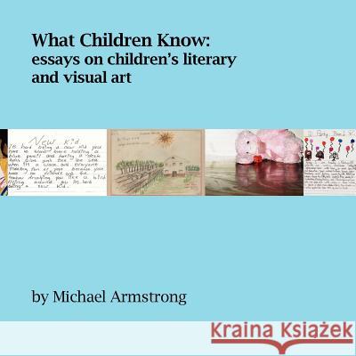 What Children Know Michael Armstrong 9780557556267 Lulu.com