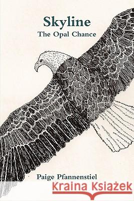 Skyline: The Opal Chance Paige Pfannenstiel 9780557567744 Lulu.com