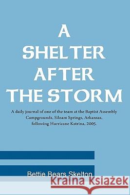 A Shelter After the Storm Bettie Bears Skelton 9780557568413