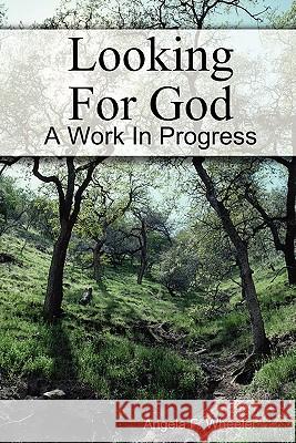 Looking For God Angela Wheeler 9780557578931 Lulu.com