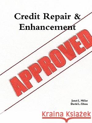 Credit Repair & Enhancement Janet L. Miller, David L. Olson 9780557583102 Lulu.com