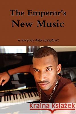 The Emperor's New Music Alex Langford 9780557587995