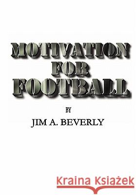 Motivation for Football James Beverly 9780557588725