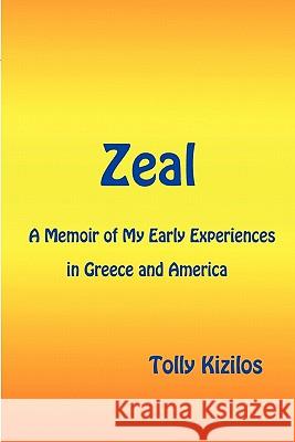 Zeal Tolly Kizilos 9780557591718 Lulu.com