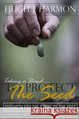 Protecting the Seed Hugh Harmon 9780557592395