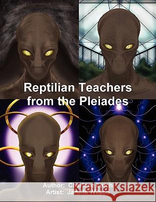 Reptilian Teachers from the Pleiades Charlene Lerch 9780557601622