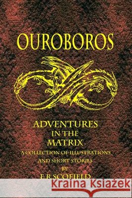 Ouroboros, Adventures in the Matrix E.R. Scofield 9780557609093 Lulu.com