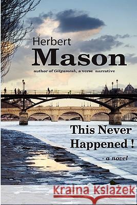 This Never Happened! Herbert Mason 9780557610556