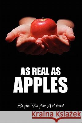 As Real As Apples Brynn Ashford 9780557622566