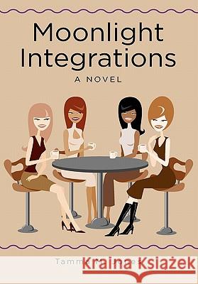Moonlight Integrations Tamma Jones 9780557638192 Lulu.com