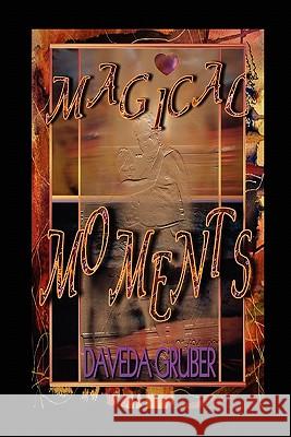 Magical Moments Daveda Gruber 9780557642755