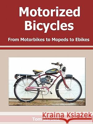 Motorized Bicycles Tom Bartlett 9780557643691 Lulu.com