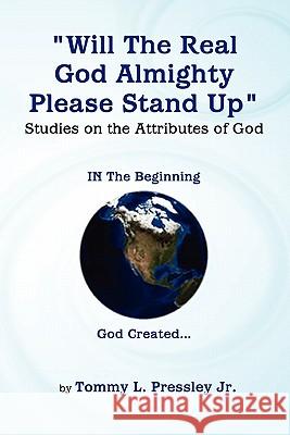 Will the Real God Almighty Please Stand Up Tommy Pressley, Jr 9780557647200 Lulu.com
