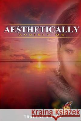 Aesthetically Audibly Me Tralyne Usry 9780557660582