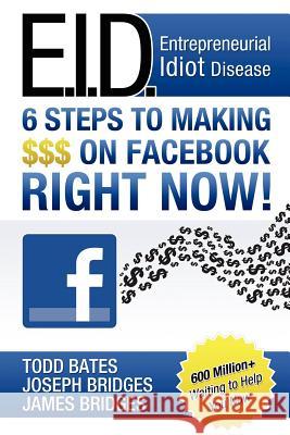 6 Steps Making $$$ On Facebook Todd Bates, James Bridges, Joey Bridges 9780557671335