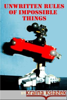 Unwritten Rules of Impossible Things Tom Lichtenberg 9780557675494
