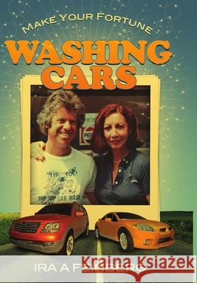 Make your Fortune Washing Cars Ira Feinberg 9780557681457