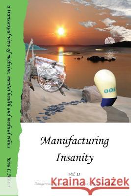 Manufacturing Insanity - Vol. 2 - Dangerous Knowledge / The Next Religious War Eva Moser 9780557689170 Lulu.com