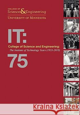 College of Science and Engineering: The Institute of Technology Years (1935-2010) Misa, Thomas J. 9780557691944