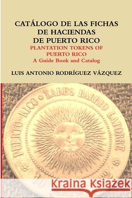 Catálogo de las fichas de haciendas de Puerto Rico Rodriguez Vázquez, Luis Antonio 9780557692743