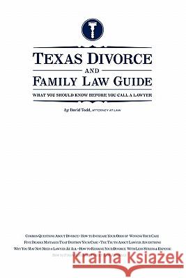 Texas Divorce and Family Law Guide: What You Should Know Before You Call a Lawyer Dr David Todd (King's College London) 9780557693689 Lulu.com